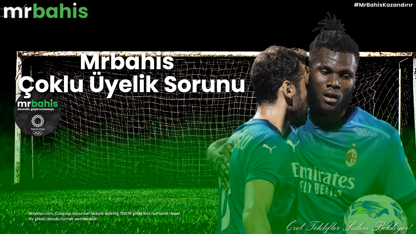 Mrbahis Çoklu Üyelik Sorunu